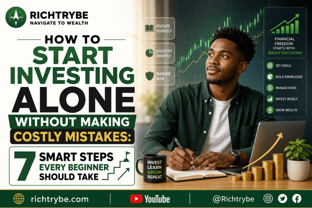 How to Start Investing Alone Without Making Costly Mistakes: 7 Smart Steps Every Beginner Should Take